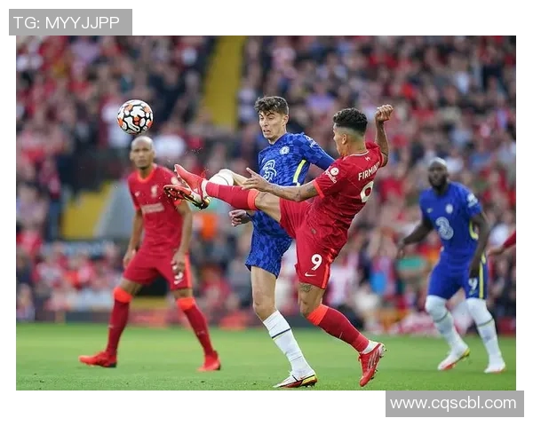 英超精彩对决回顾利物浦与切尔西的巅峰对决录像回放